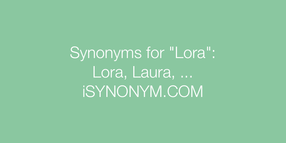 Synonyms Lora