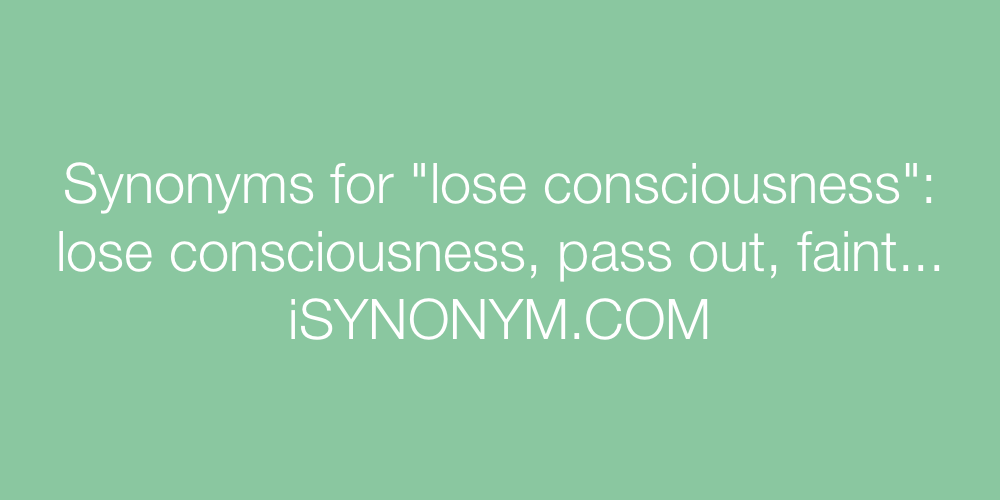 Synonyms lose consciousness