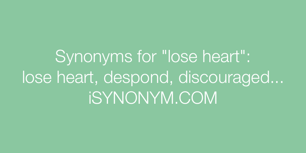 Synonyms lose heart