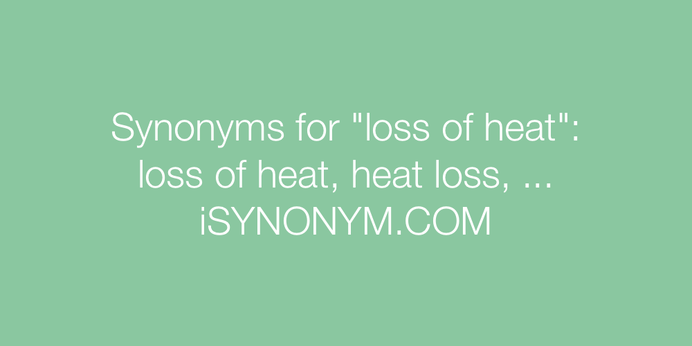 Synonyms loss of heat