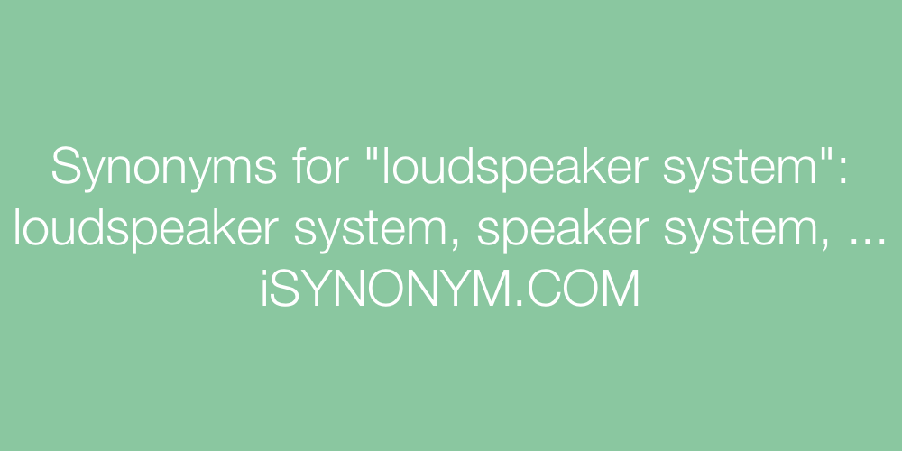 Synonyms loudspeaker system