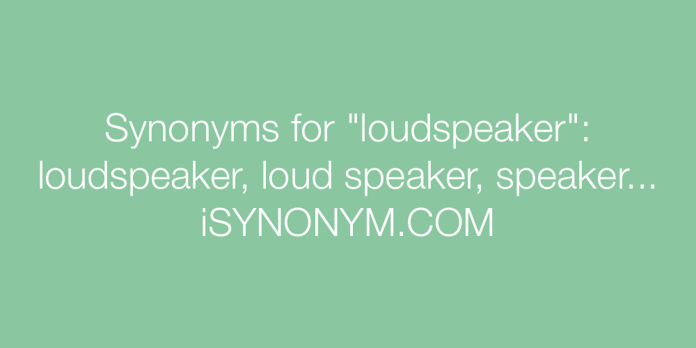 Synonyms loudspeaker
