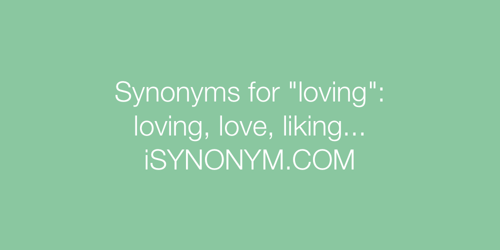 Synonyms loving