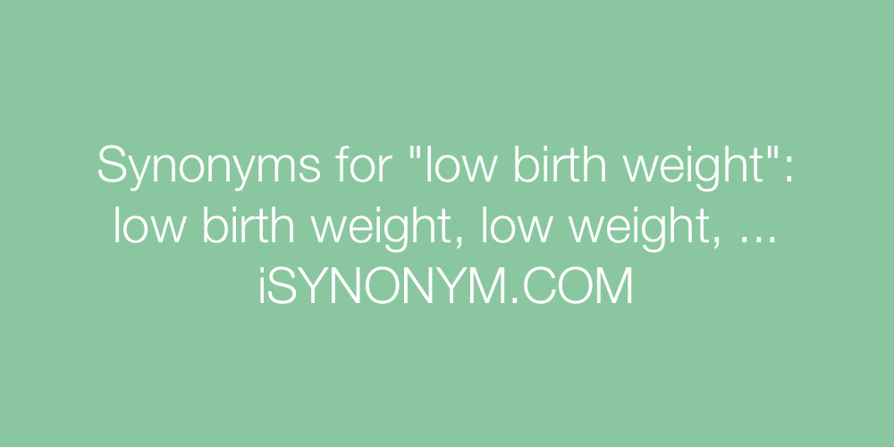 Synonyms low birth weight