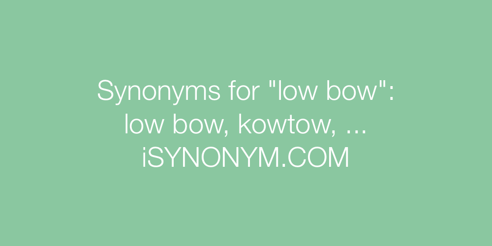 Synonyms low bow
