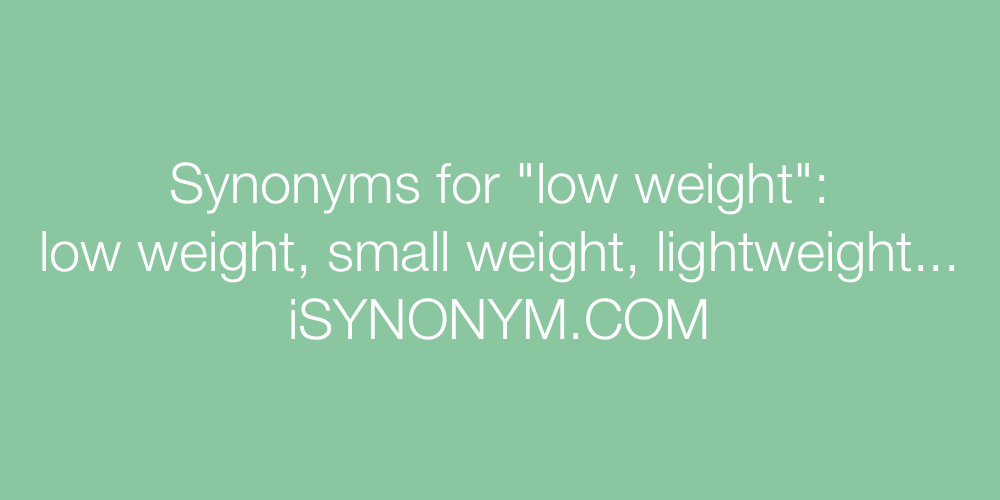 Synonyms low weight