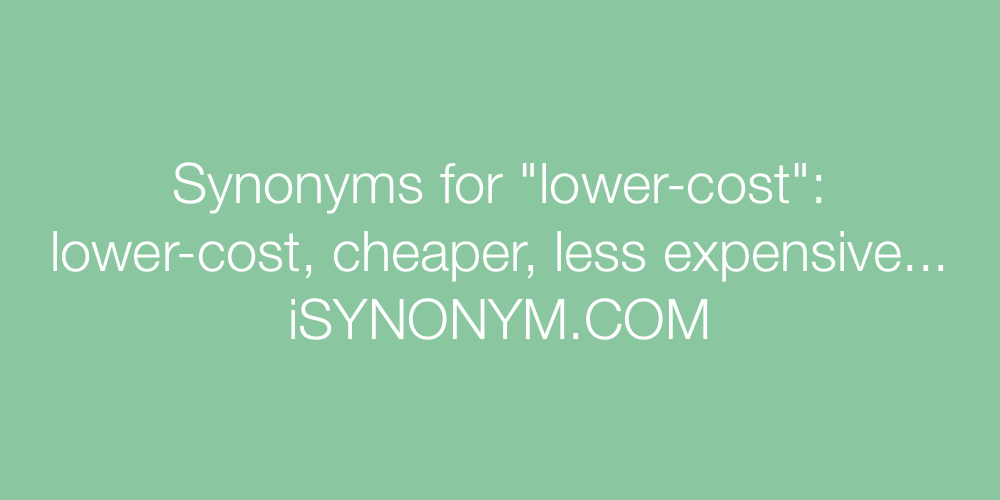 Synonyms lower-cost