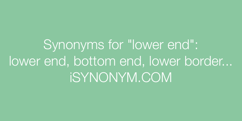 Synonyms lower end