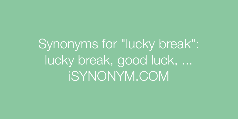 Synonyms lucky break