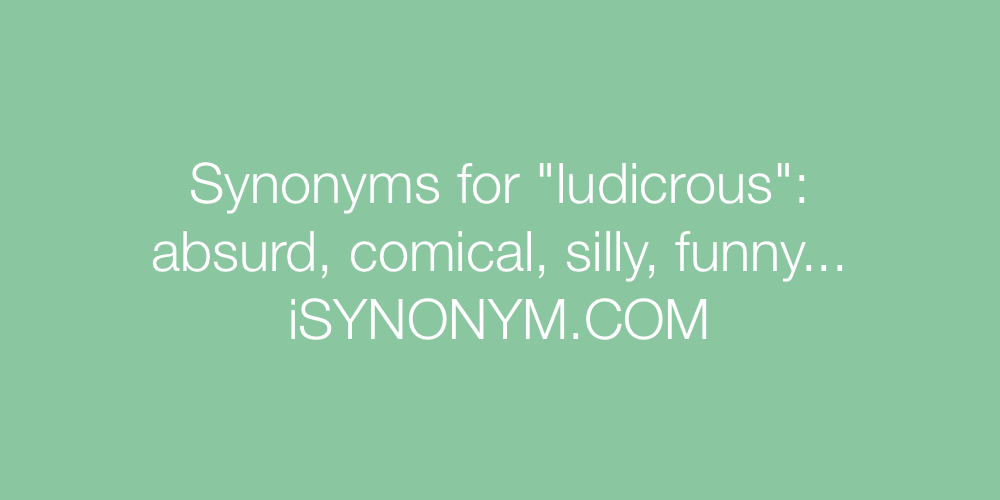 Synonyms ludicrous