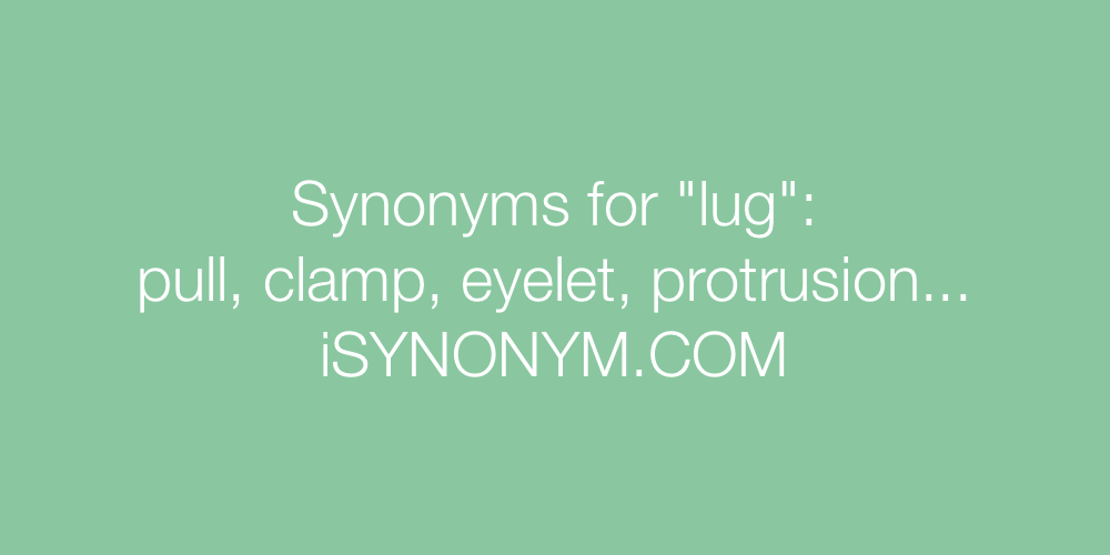 Synonyms lug