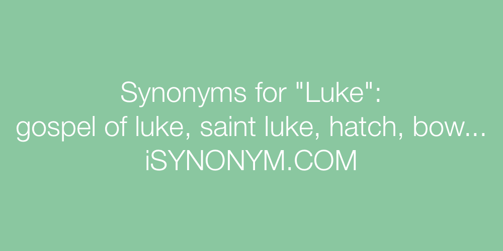 Synonyms Luke