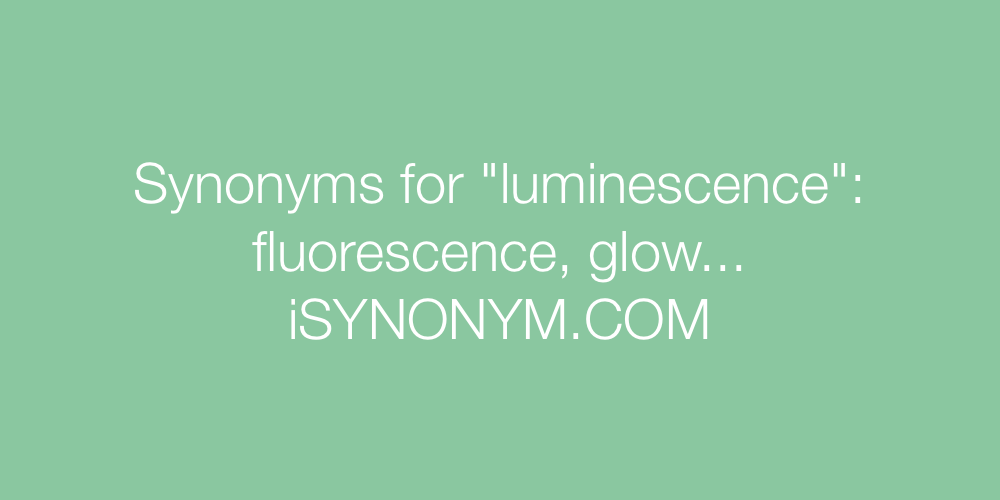 Synonyms luminescence