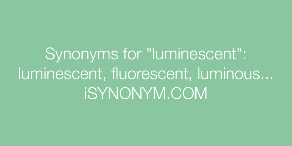Synonyms luminescent