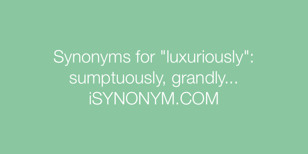 Synonyms luxuriously
