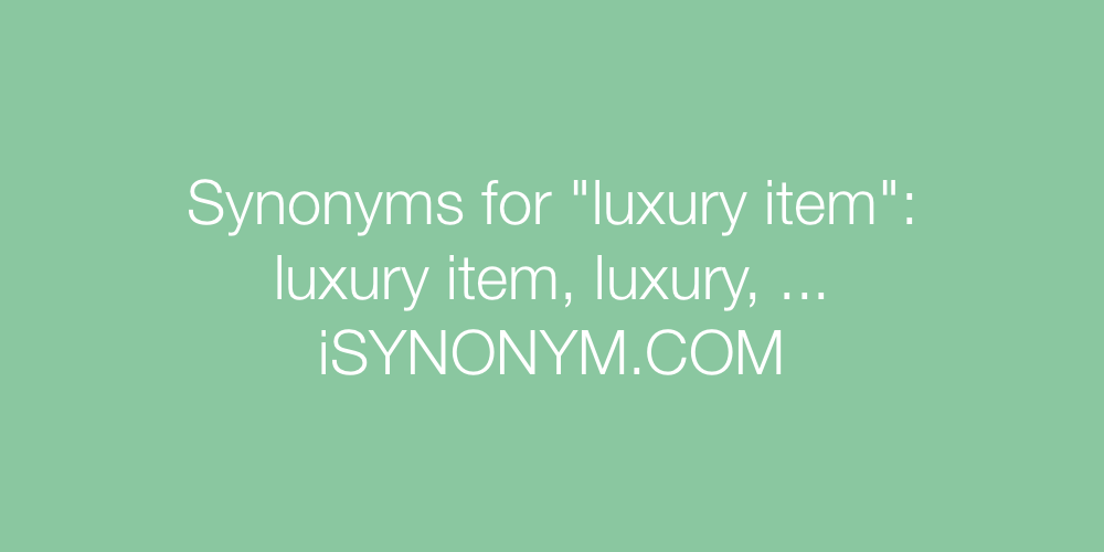 Synonyms luxury item