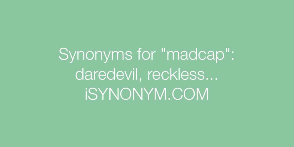 Synonyms madcap