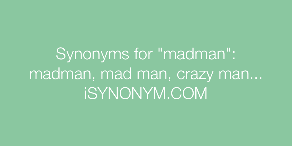 Synonyms madman