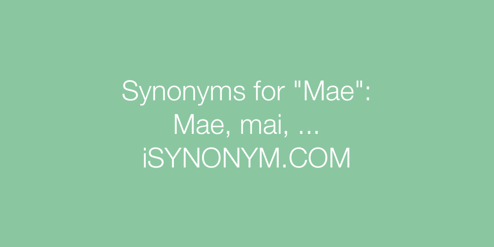 Synonyms Mae