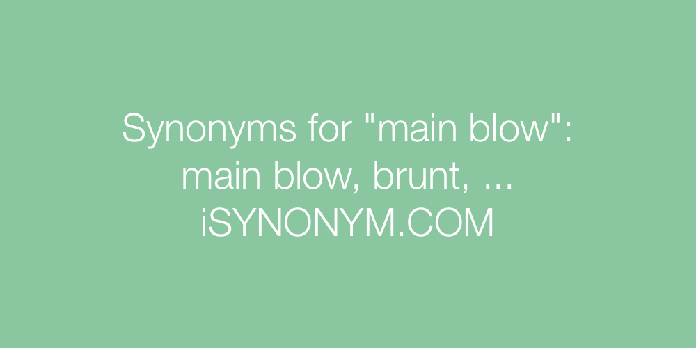 Synonyms main blow