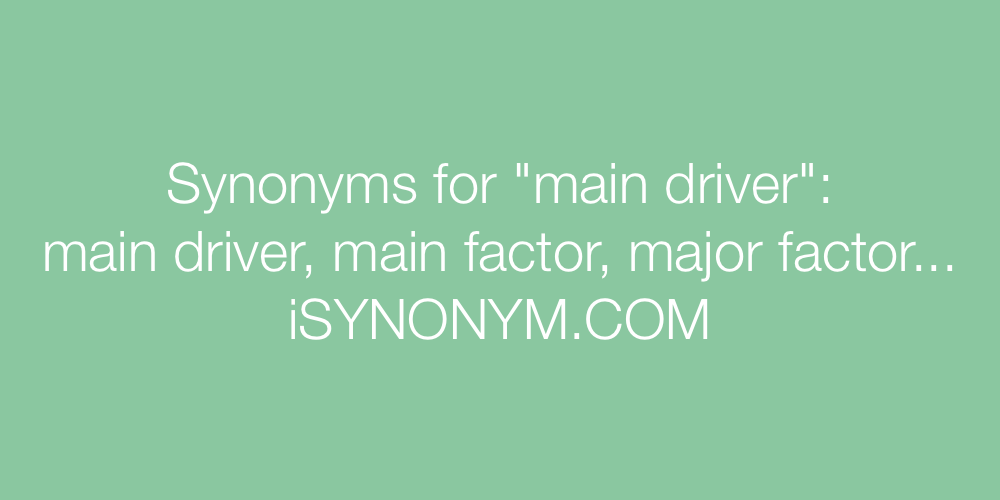 Synonyms main driver