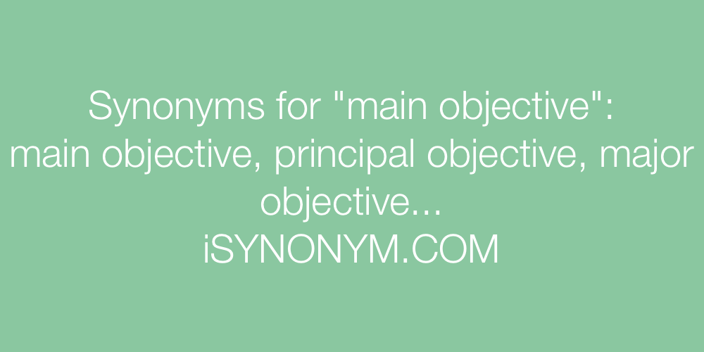 Synonyms main objective