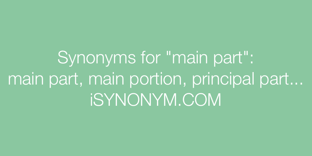 Synonyms main part