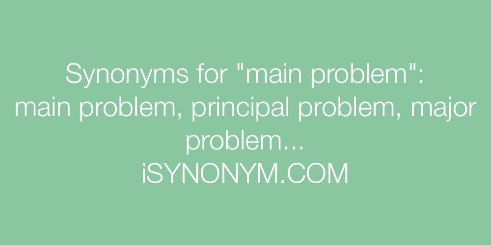 Synonyms main problem