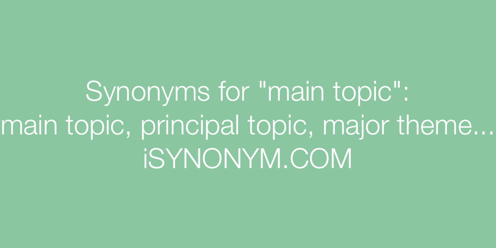 Synonyms main topic
