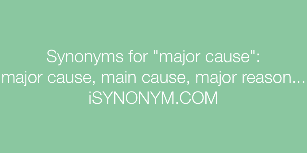 Synonyms major cause