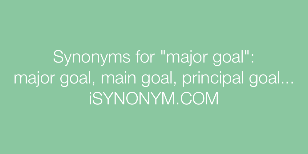 Synonyms major goal