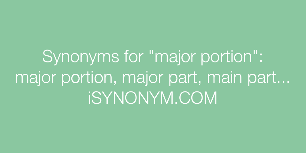 Synonyms major portion