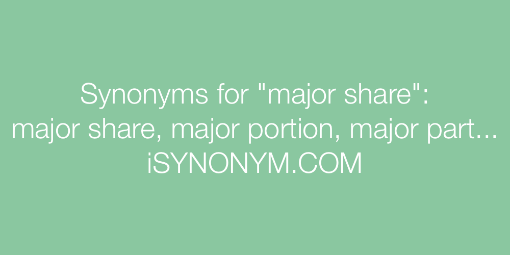 Synonyms major share