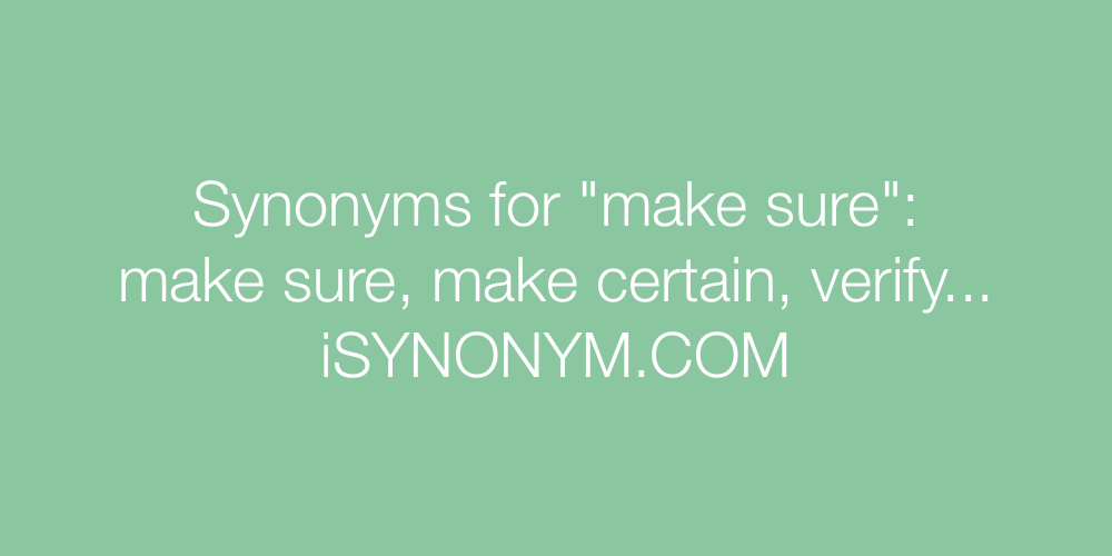 Synonyms make sure