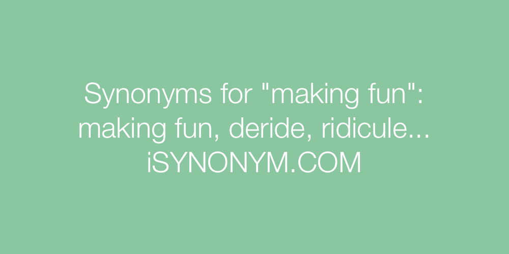 Synonyms making fun