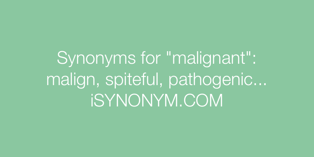 Synonyms malignant