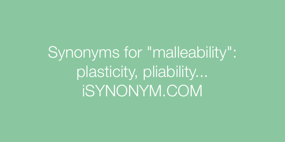 Synonyms malleability