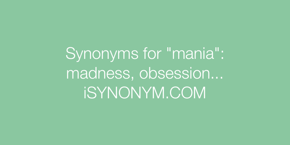 Synonyms mania