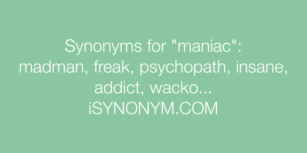 Synonyms maniac