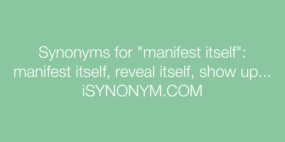 Synonyms manifest itself