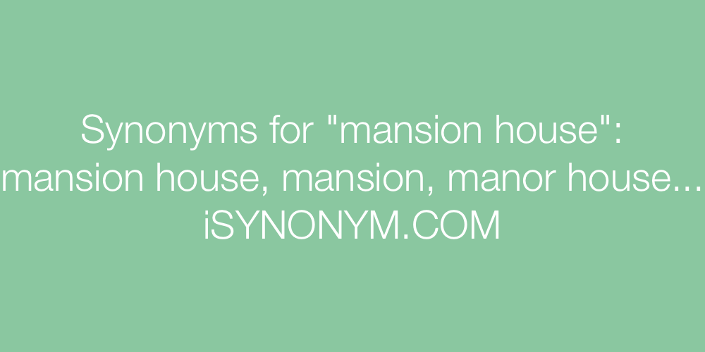 Synonyms mansion house