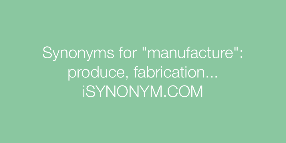 Synonyms manufacture