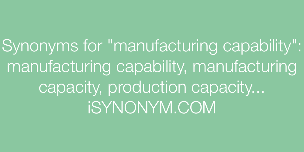 Synonyms manufacturing capability