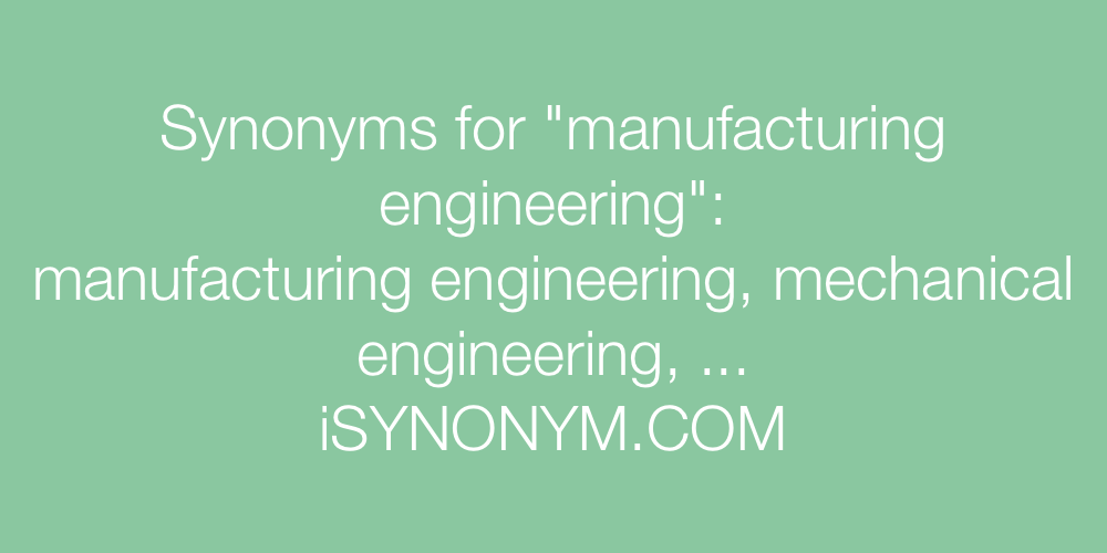 Synonyms manufacturing engineering