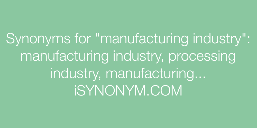 Synonyms manufacturing industry