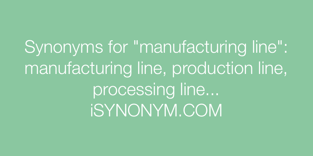 Synonyms manufacturing line