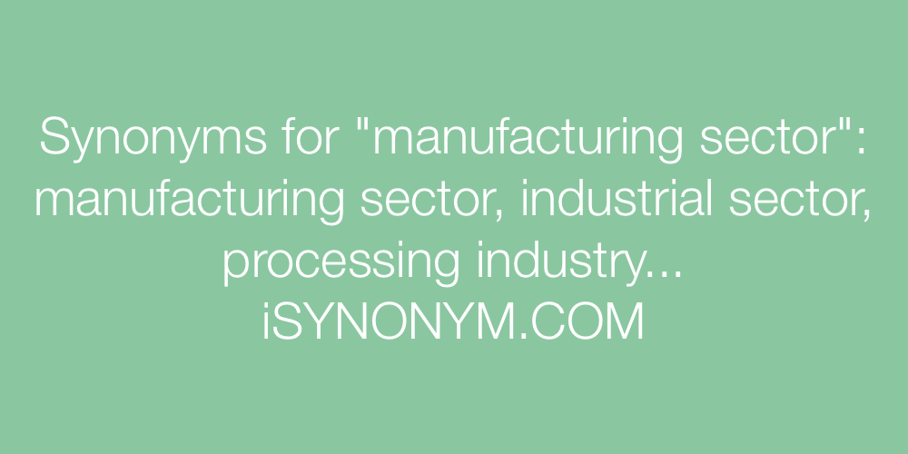 Synonyms manufacturing sector