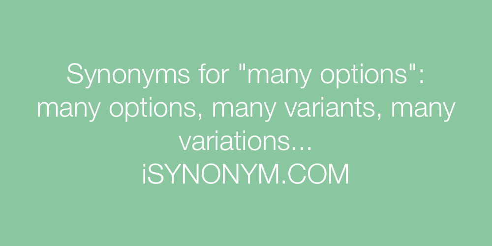 Synonyms many options