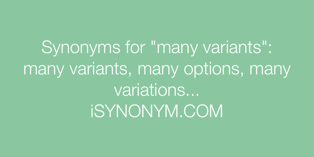 Synonyms many variants