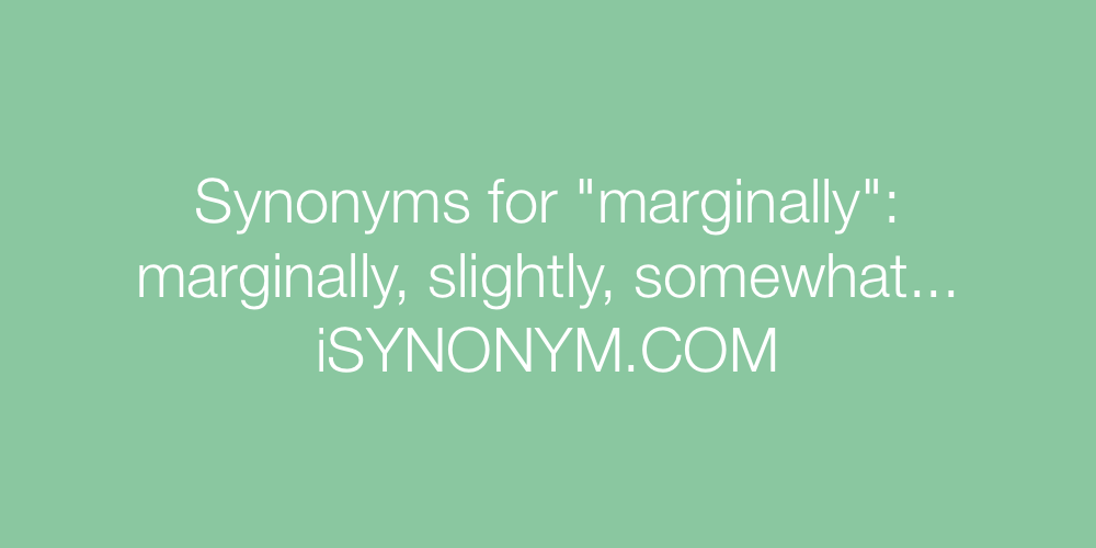 Synonyms marginally